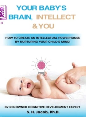 海外直订Your Baby's Brain, Intellect, and You: How to Create an Intellectual Powerhouse  宝宝的大脑，智力和你：如何