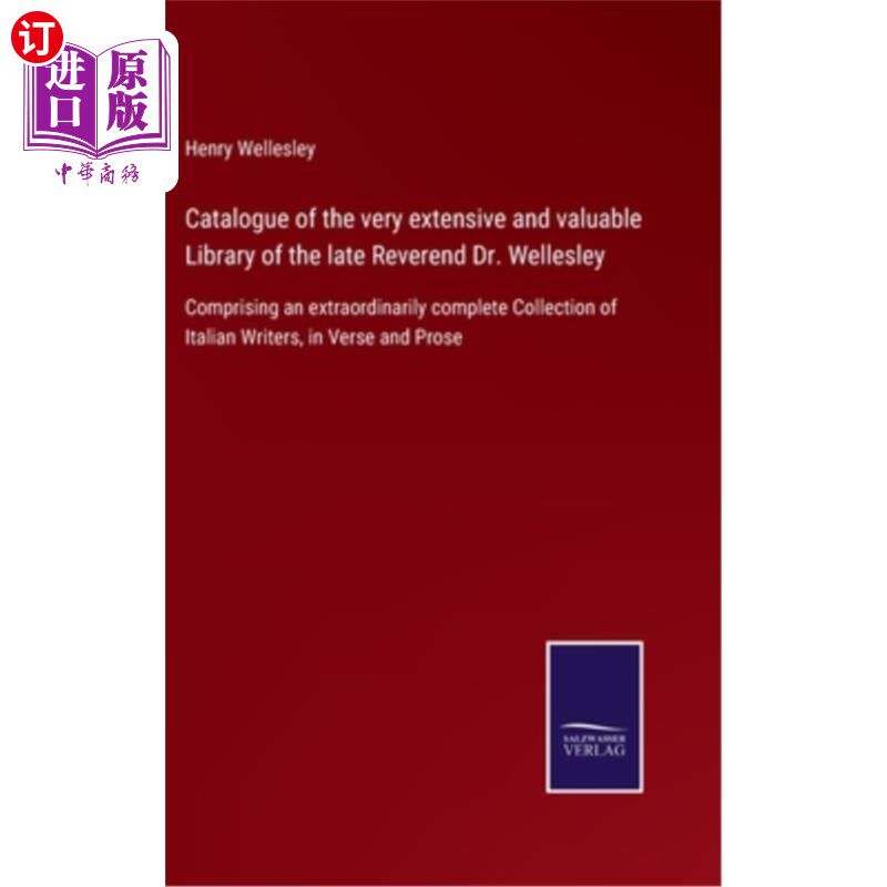 海外直订Catalogue of the very extensive and valuable Library of the late Reverend Dr. We 已故牧师韦尔斯利博士的非常