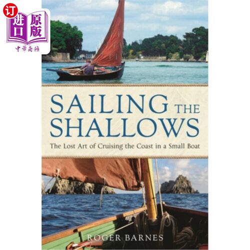 海外直订Sailing the Shallows: The Lost Art of Cruising the Coast in a Small Boat 浅滩航行：用小船巡游海岸的失落艺术