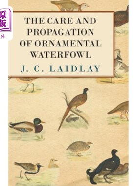 海外直订The Care and Propagation of Ornamental Waterfowl 观赏水禽的饲养与繁殖