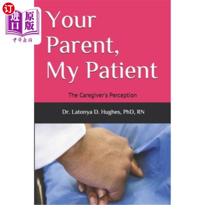 海外直订医药图书Your Parent, My Patient: The Caregiver's Perception 你的父母，我的病人：护理者的看法