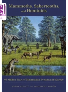 海外直订Mammoths, Sabertooths, and Hominids: 65 Million Years of Mammalian Evolution in  猛犸象、剑齿虎和原始人:欧