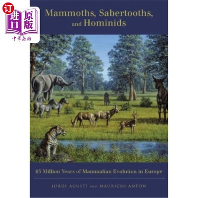 海外直订Mammoths, Sabertooths, and Hominids: 65 Million Years of Mammalian Evolution in  猛犸象、剑齿虎和原始人:欧