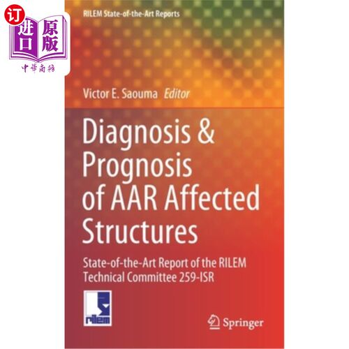 海外直订Diagnosis & Prognosis of AAR Affected Structures: State-Of-The-Art Report of the AAR影响结构的诊断与预后:R