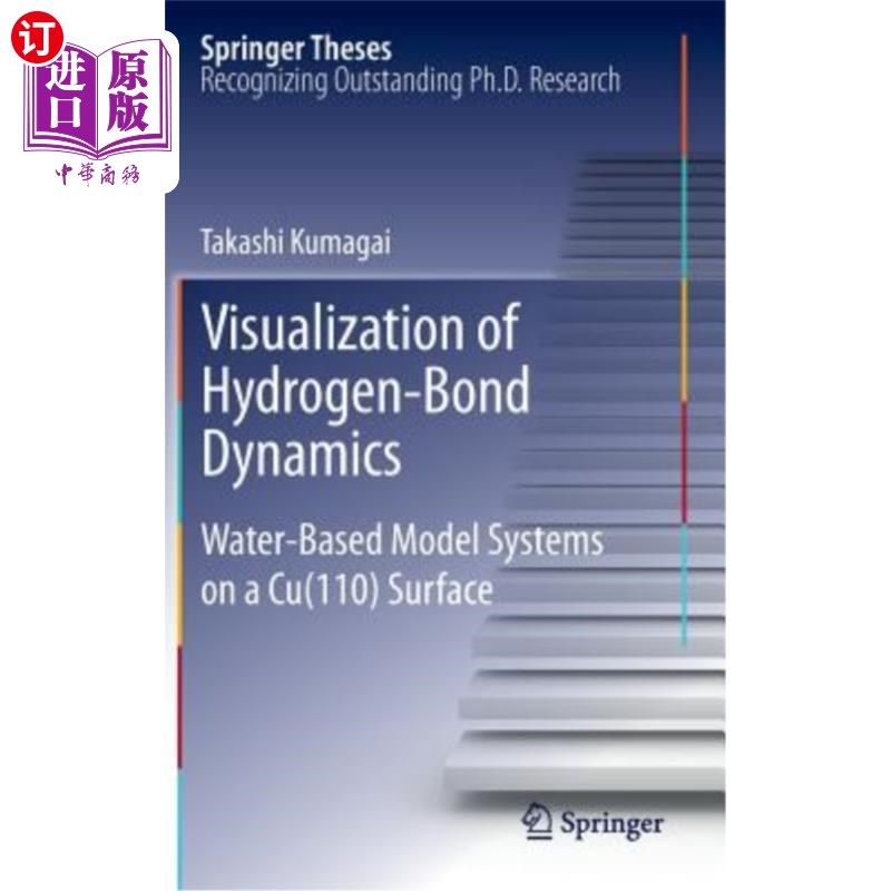 海外直订Visualization of Hydrogen-Bond Dynamics: Water-Based Model Systems on a Cu(110)  氢键动力学的可视化: