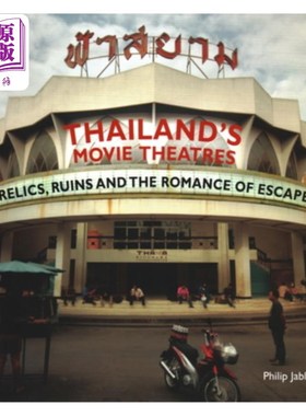 海外直订Thailand's Movie Theatres: Relics, Ruins and the Romance of Escape 泰国的电影院：遗迹、废墟和逃离的浪漫