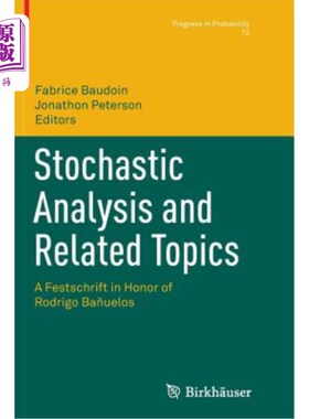 海外直订Stochastic Analysis and Related Topics: A Festschrift in Honor of Rodrigo Ba?uel 随机分析与相关话题：纪念罗