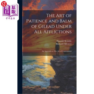 海外直订The art of Patience and Balm of Gilead Under all Afflictions; an Appendix to The 在一切苦难中忍耐的艺术和基