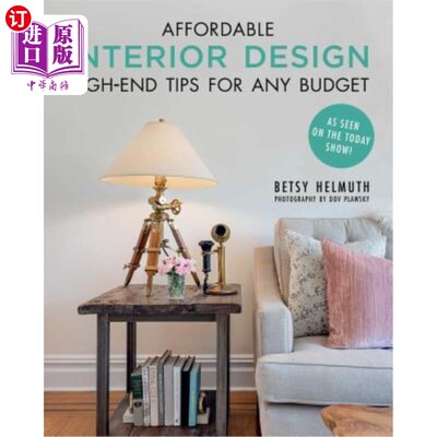 海外直订Affordable Interior Design: High-End Tips for Any Budget 经济实惠的室内设计：任何预算的高端小贴士
