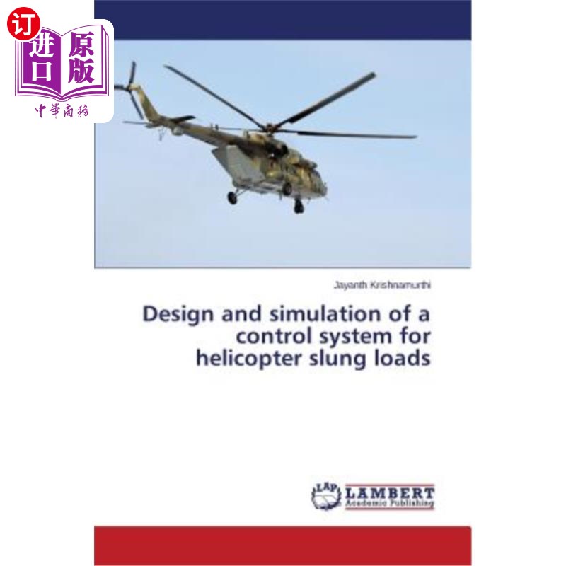 海外直订Design and simulation of a control system for helicopter slung loads 直升机吊挂载荷控制系统设计与仿真