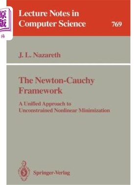海外直订The Newton-Cauchy Framework: A Unified Approach to Unconstrained Nonlinear Minim 牛顿-柯西框架：无约束非线