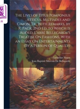 海外直订The Lives of Titus Pomponius Atticus, Miltiades and Cimon, Tr., With Remarks, by 《提图斯·庞波尼乌斯·阿提库