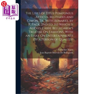 海外直订The Lives of Titus Pomponius Atticus, Miltiades and Cimon, Tr., With Remarks, by 《提图斯·庞波尼乌斯·阿提库