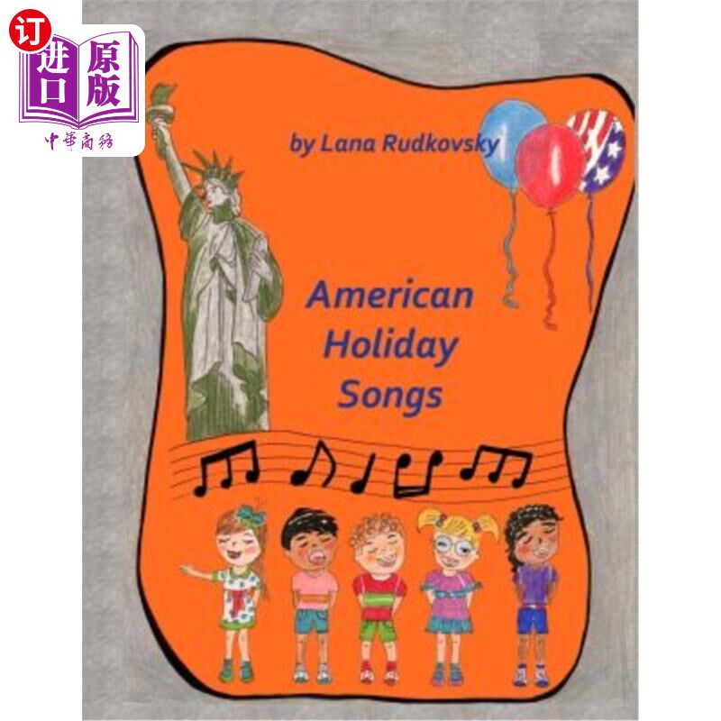 海外直订American Holidays Songs: Children Book with 16 American Holidays Songs, Music Ch 美国节日歌曲:儿童书中有16