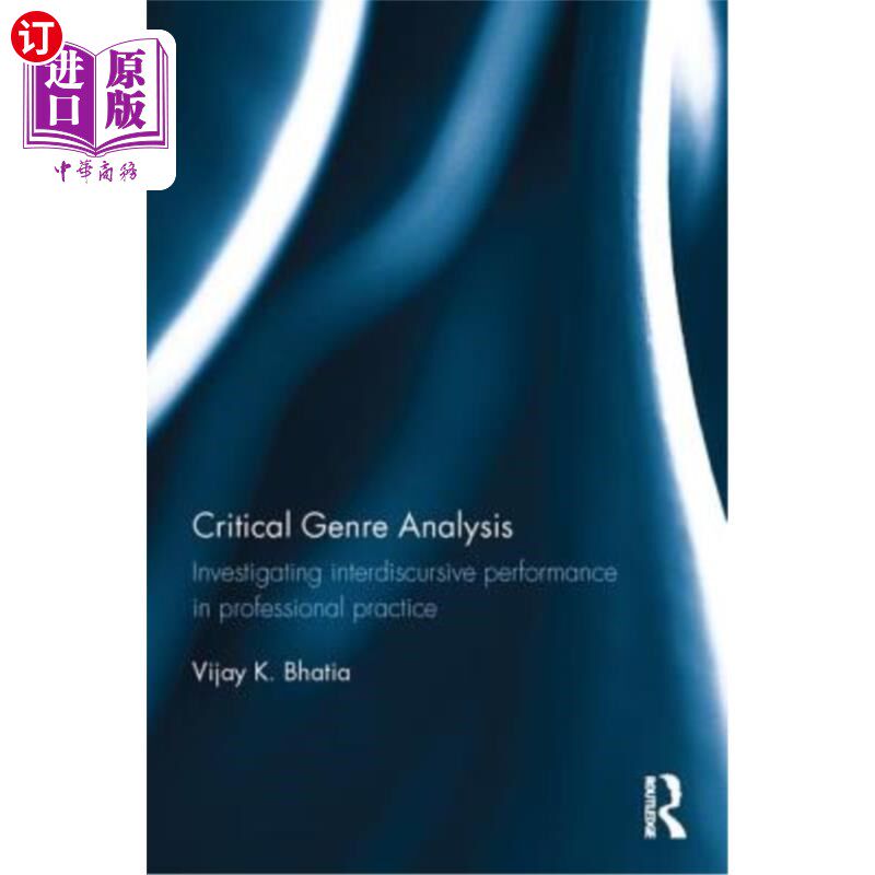 海外直订Critical Genre Analysis: Investigating Interdiscursive Performance in Profession 批评体裁分析:研究职业实践