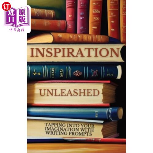 海外直订Inspiration Unleashed: Tapping Into Your Imagination with Writing Prompts 释放灵感:用写作提示挖掘你的想象力