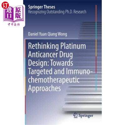 海外直订Rethinking Platinum Anticancer Drug Design: Towards Targeted and Immuno-Chemothe 对铂抗癌药物设计的再思考：