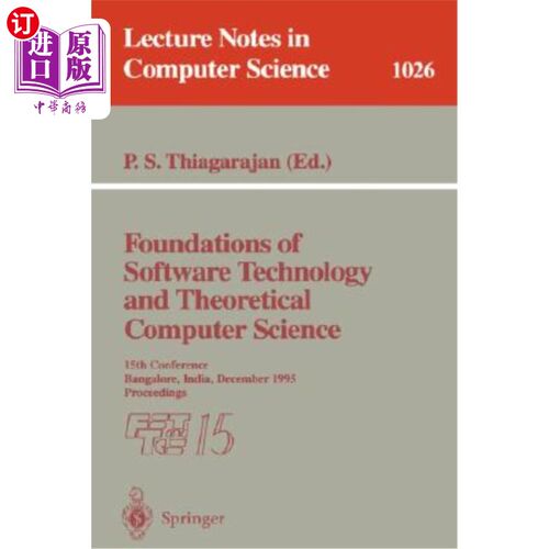 海外直订Foundations of Software Technology and Theoretical Computer Science: 15th Confer 软件技术基础与理论计算机科学第