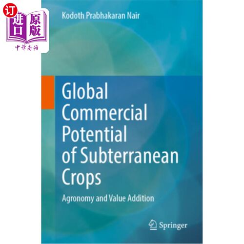 海外直订Global Commercial Potential of Subterranean Crops: Agronomy and Value Addition 地下作物的全球商业潜力:农艺