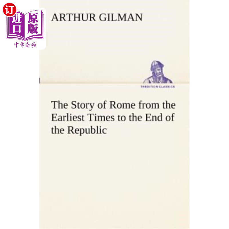海外直订The Story of Rome from the Earliest Times to the End of the Republic 罗马从早期到共和国末期的故事