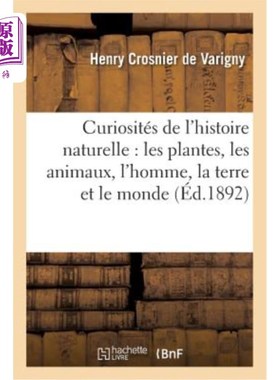 海外直订法语 Curiosités de l'Histoire Naturelle: Les Plantes, Les Animaux, l'Homme, La Terre  自然历史珍品:植物、动