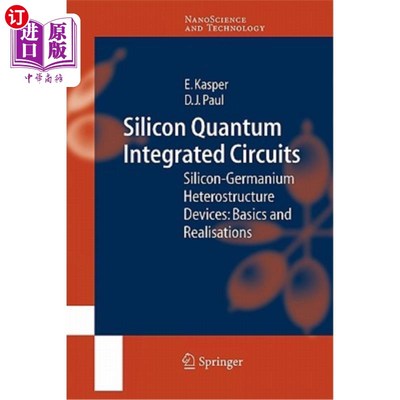 海外直订Silicon Quantum Integrated Circuits: Silicon-Germanium Heterostructure Devices:  硅量子集成电路：硅锗异质结