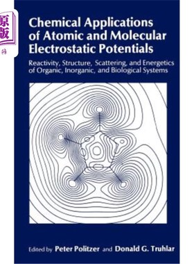 海外直订Chemical Applications of Atomic and Molecular Electrostatic Potentials: Reactivi 原子和分子静电势的化学应用