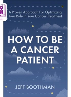 海外直订医药图书How To Be A Cancer Patient: A Proven approach for Optimizing Your Role in Your C 如何成为一名癌症患