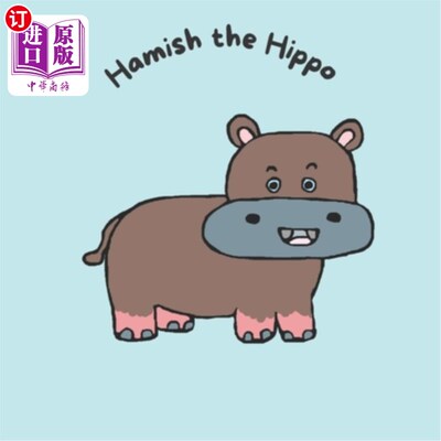 海外直订Hamish the Hippo 河马哈米什
