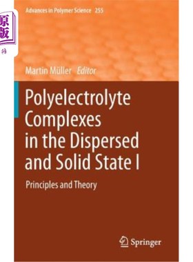 海外直订Polyelectrolyte Complexes in the Dispersed and Solid State I: Principles and The 分散态和固态聚电解质配合物