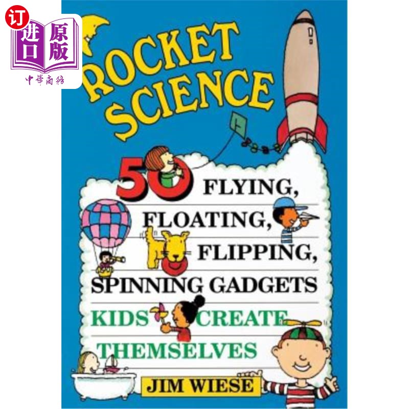 海外直订Rocket Science: 50 Flying, Floating, Flipping, Spinning Gadgets Kids Create Them 火箭科学：50个孩子自己创造