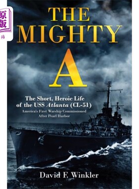 海外直订Mighty A: The Short, Heroic Life of the USS Atla... 强大的A：亚特兰大号航母短暂而英勇的一生（CL-51）