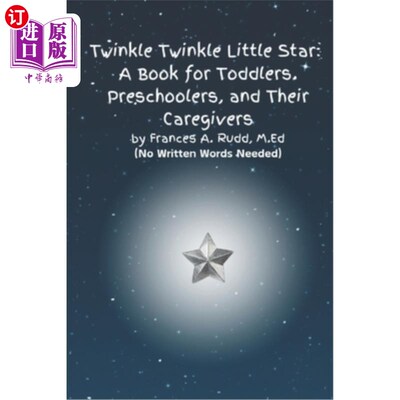 海外直订Twinkle, Twinkle Little Star: A Book for Toddlers, Preschoolers, and Their Careg 《一闪一闪小星星：给蹒跚学