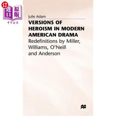 海外直订Versions of Heroism in Modern American Drama: Redefinitions by Miller, Williams, 美国现代戏剧中的英雄主义版