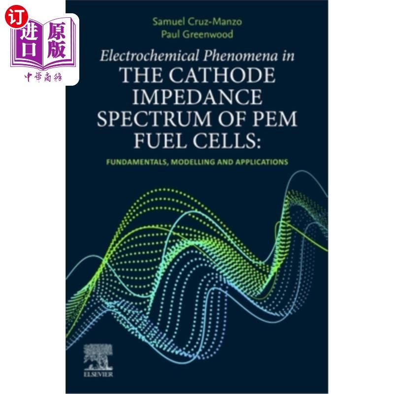 海外直订Electrochemical Phenomena in the Cathode Impedance Spectrum of Pem Fuel Cells: F Pem燃料电池阴极阻抗谱中的