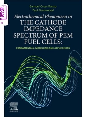 海外直订Electrochemical Phenomena in the Cathode Impedance Spectrum of Pem Fuel Cells: F Pem燃料电池阴极阻抗谱中的