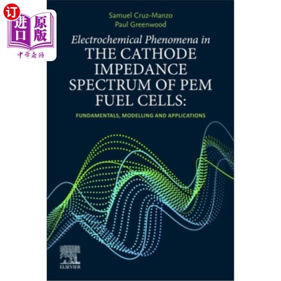 海外直订Electrochemical Phenomena in the Cathode Impedance Spectrum of Pem Fuel Cells: F Pem燃料电池阴极阻抗谱中的