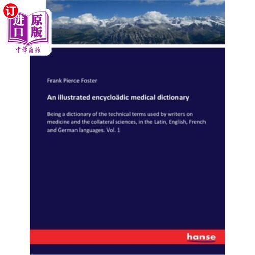 海外直订An illustrated encyclo?dic medical dictionary: Being a dictionary of the technic 一个插图encycl