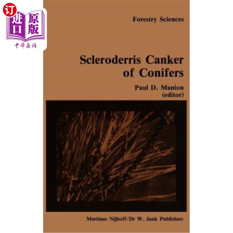 海外直订Scleroderris Canker of Conifers: Proceedings of an International Symposium on Sc 针叶树菌核病：1983年6月2