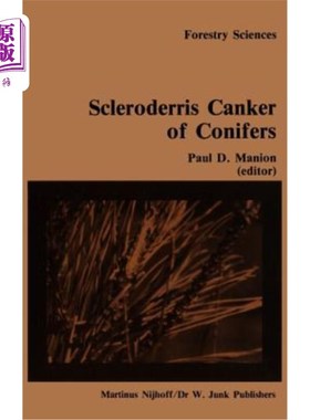 海外直订Scleroderris Canker of Conifers: Proceedings of an International Symposium on Sc 针叶树菌核病：1983年6月2