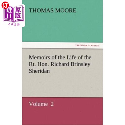 海外直订Memoirs of the Life of the Rt. Hon. Richard Brinsley Sheridan 《理查德·布林斯利·谢里丹传记