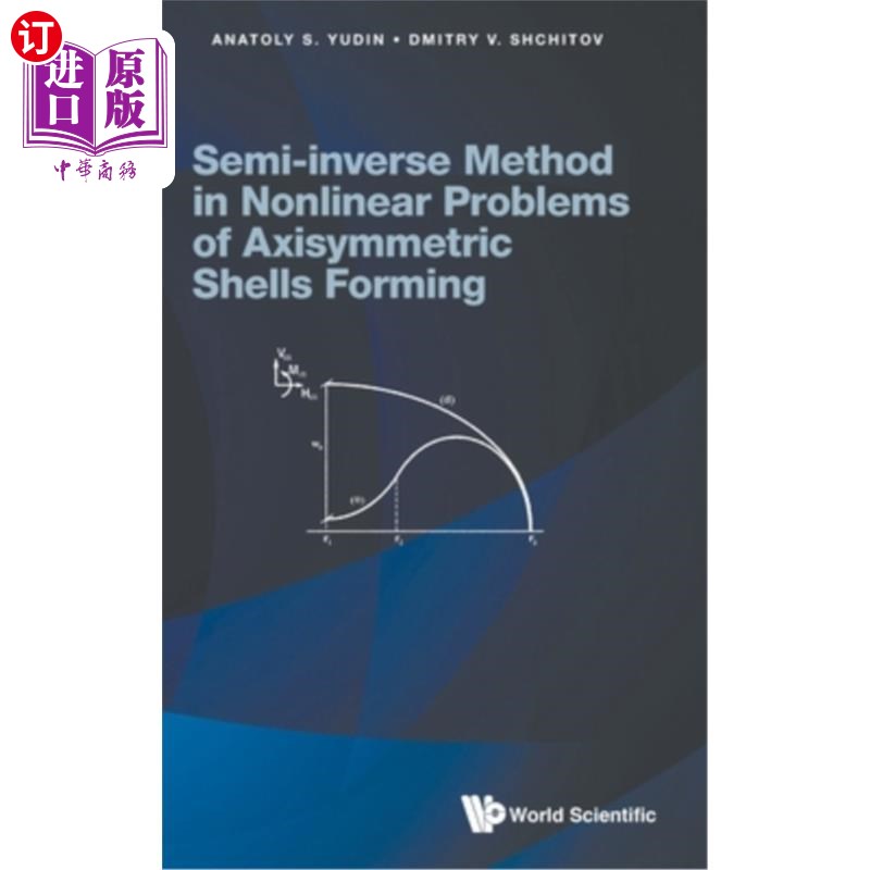 海外直订Semi-Inverse Method in Nonlinear Problems of Axisymmetric Shells Forming 轴对称壳体成形非线性问题的半逆方法