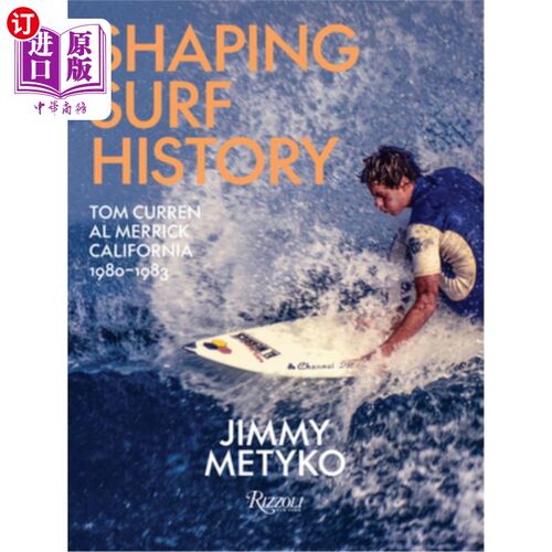 海外直订Shaping Surf History: Tom Curren and Al Merrick, California 1980-1983 塑造冲浪历史:Tom Curren和Al