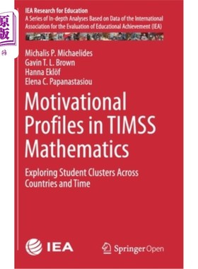 海外直订Motivational Profiles in Timss Mathematics: Exploring Student Clusters Across Co Timss数学中的动机分析：探