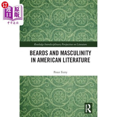 海外直订Beards and Masculinity in American Literature 美国文学中的胡子与男子气概