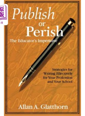 海外直订Publish or Perish - The Educator′s Imperative: Strategies for Writing Effe 出版或消亡-教育者的当务之急：