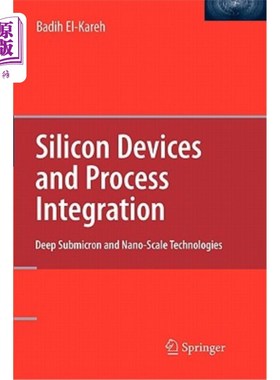 海外直订Silicon Devices and Process Integration: Deep Submicron and Nano-Scale Technolog 硅器件和工艺集成:深亚微米