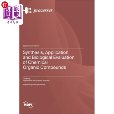 海外直订Synthesis, Application and Biological Evaluation of Chemical Organic Compounds 化学有机化合物的合成、应用及
