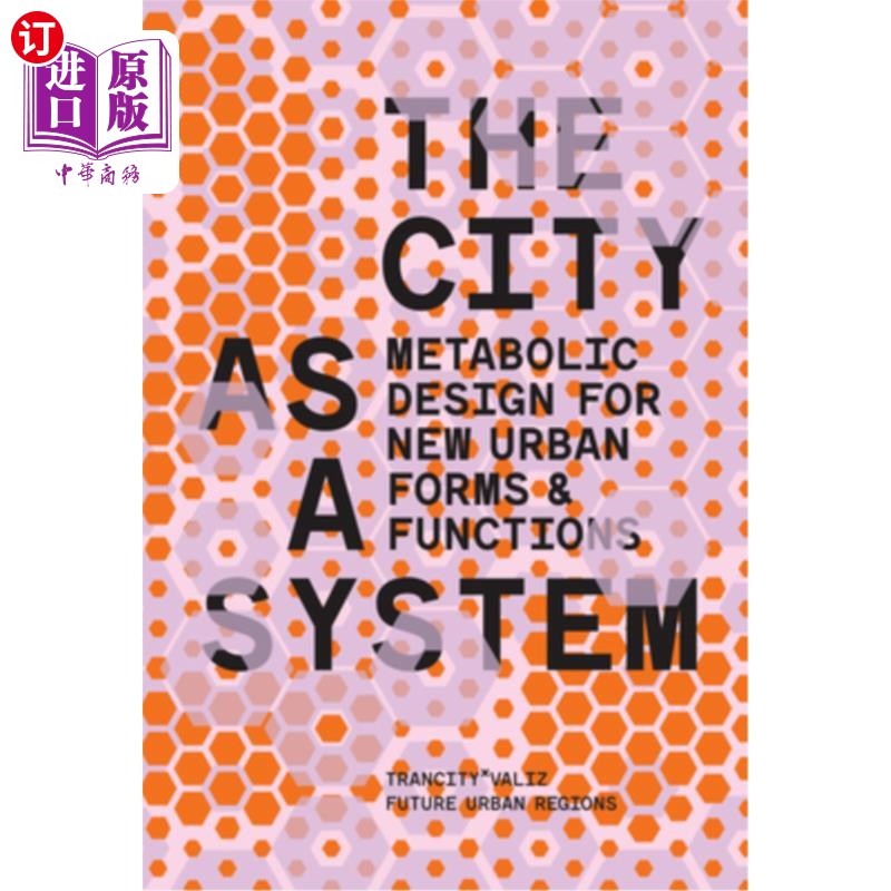 海外直订The City as a System: Metabolic Design for New Urban Forms and Functions 城市作为一个系统:新的城市形态和功