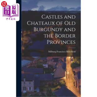 海外直订Castles and Chateaux of old Burgundy and the Border Provinces 旧勃艮第和边境省份的城堡和城堡